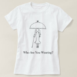 Quem Você Está Vestindo? T-Shirt feminina