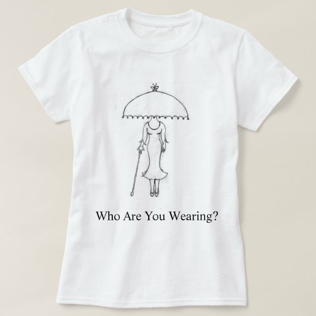 Quem Você Está Vestindo? T-Shirt feminina (Frente do Design)