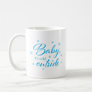 Querida, é frio fora da caneca de café