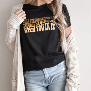 Querida Pessoa Atrás De Mim A Camiseta Mundial