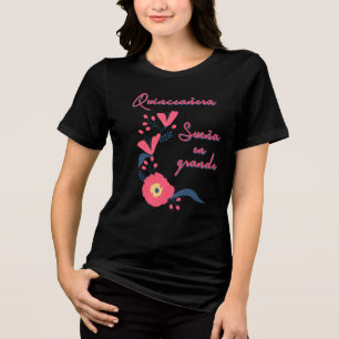 Quinceañera Sonha em Grande Camiseta Floral