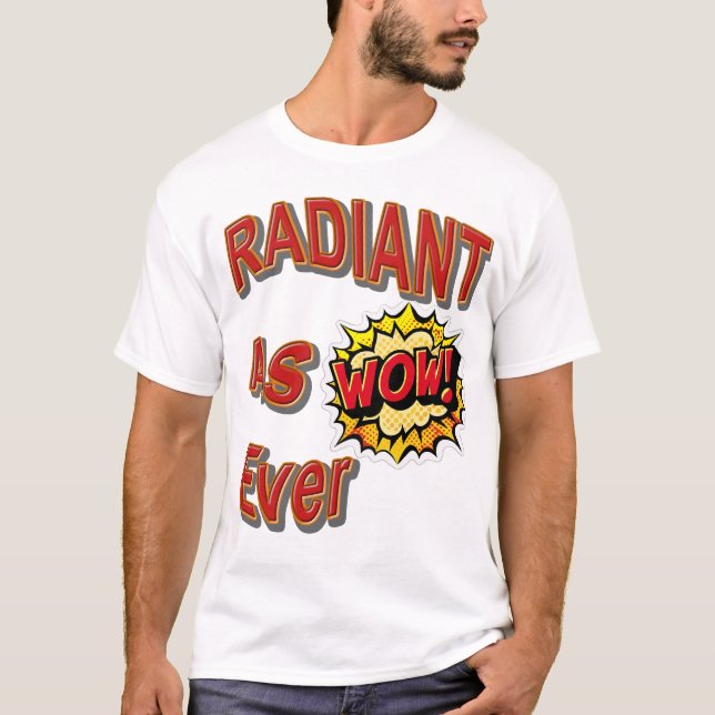 Radiante como T-shirt Ever (Frente)