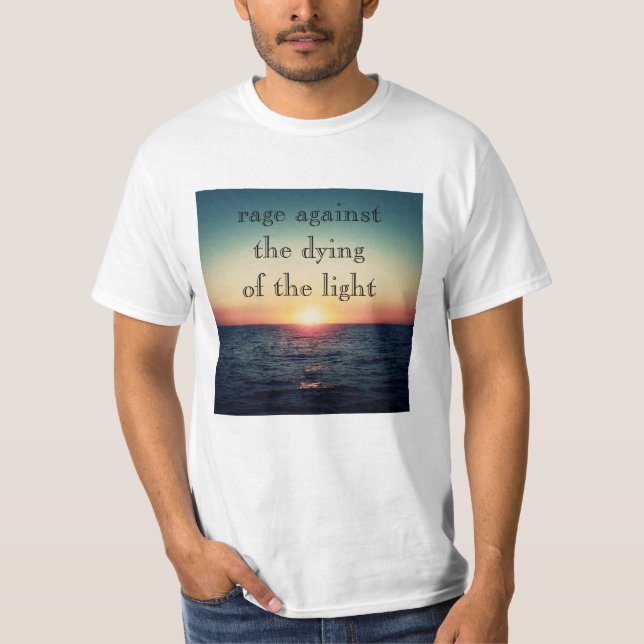 Rage against the dying of the light T-Shirt (Frente)