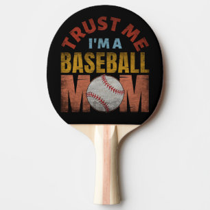 RAQUETE DE PING PONG CONFIE EM MIM, SOU UMA MÃE DE BEISBOL