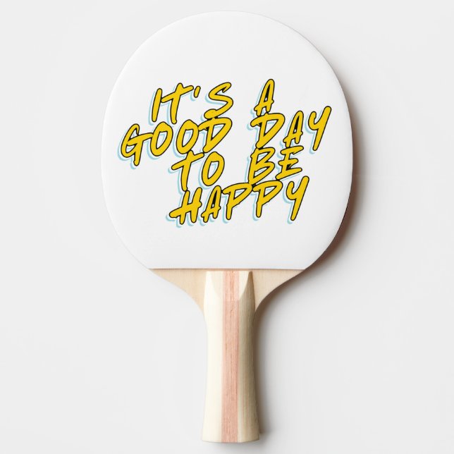 RAQUETE DE PING PONG É UM BOM DIA PARA SER FELIZ (Frente)