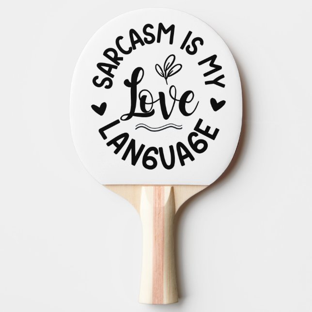 Raquete De Ping Pong O Sarcasmo É Meu Amor (Frente)