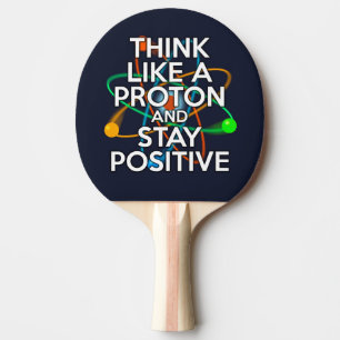 RAQUETE DE PING PONG PENSE COMO UM PRÓTON E PERMANEÇA POSITIVO