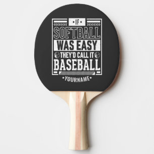 Raquete De Ping Pong Se Softball fosse fácil eles chamariam de Baseball