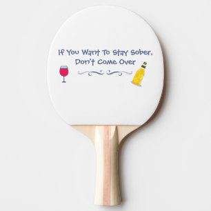 Raquete De Ping Pong Se você quer ficar sóbrio, não venha