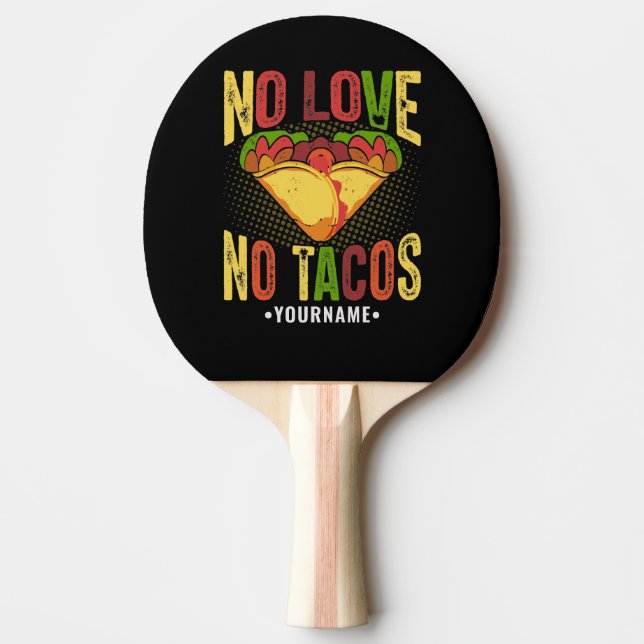 Raquete De Ping Pong Sem Amor Sem Tacos Piada de Taco Engraçada (Frente)