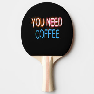 Raquete De Ping Pong Você precisa de café, Caffine Neon Sign