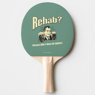 Raquete De Tênis De Mesa Rehab: Mamãe não levantou nenhum desistente