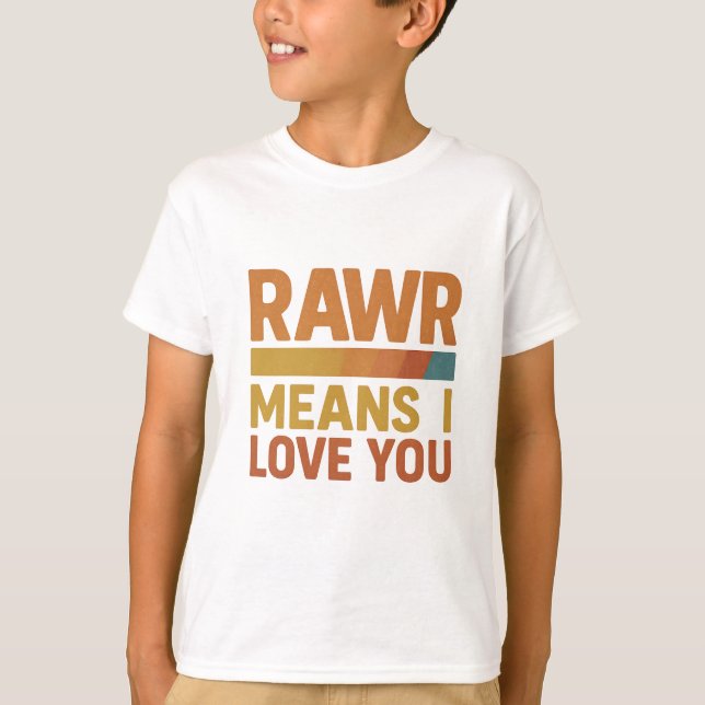 Rawr Quer Dizer Que Eu Amo Vocês Crianças T-Shirt  (Frente)