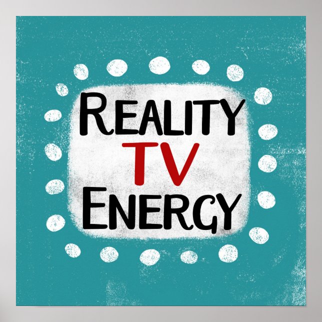 Reality TV Energy Poster Wall Art (Frente)