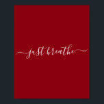 Red just Breathe Poster<br><div class="desc">Poster vermelho com um guião branco "apenas respire".</div>