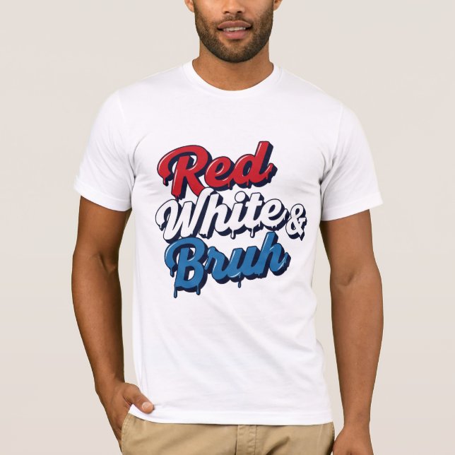 Red White & Bruh T-Shirt (Frente)