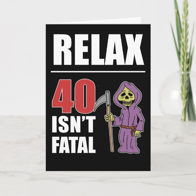 Relaxe 40 não é cartão de aniversário fatal do (Frente)