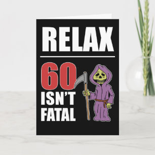 Relaxe 60 não é um cartão de aniversário fatal da 