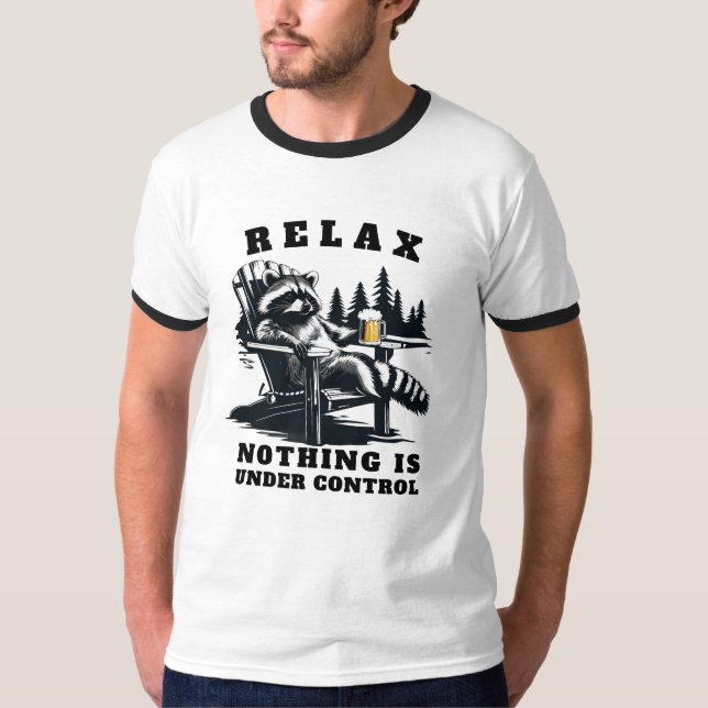 Relaxe Nada Está Sob Controle - Camiseta Sarcástic (Frente)