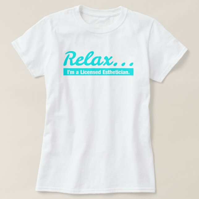 Relaxe... Sou um Estheticista T-Shirt (Frente do Design)