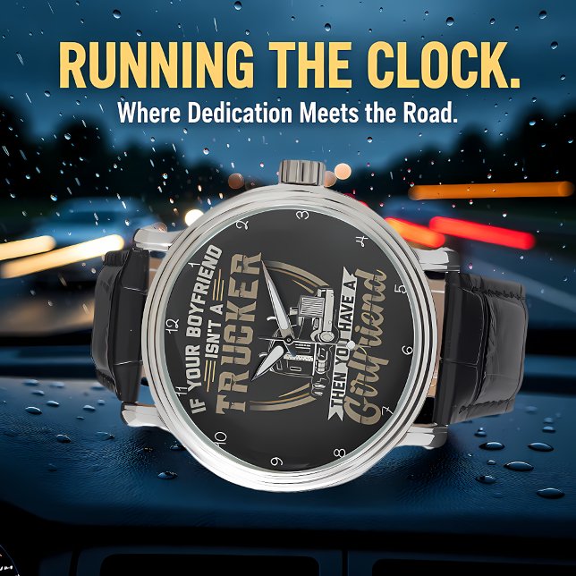 Relógio Boyfriend Isn't Trucker? You Have Girlfriend! (Criador carregado)