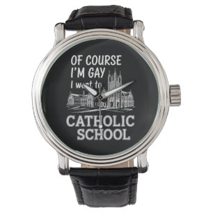 Relógio Claro que sou gay, estudei numa escola católica, e