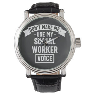 Relógio Don't Make Me Use My Social Worker Voice