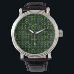 Relógio Geek Watch #3 Binary_YOUR_NAME_HERE_<br><div class="desc">Verde clássico sobre fundo preto com uns e zeros. um "bit" geek. Personalize-o! Clique no botão Personalizar e altere o texto - role para cima e substitua "_YOUR_NAME_HERE_" pelo seu nome.</div>