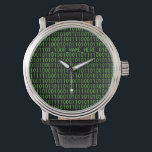 Relógio Geek Watch #3 Binary_YOUR_NAME_HERE_<br><div class="desc">Verde clássico sobre fundo preto com uns e zeros. um "bit" geek. Personalize-o! Clique no botão Personalizar e altere o texto - role para cima e substitua "_YOUR_NAME_HERE_" pelo seu nome.</div>