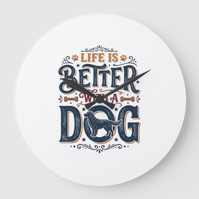 Relógio Grande A Vida é Melhor Com um Cachorro Design de Gravura  (Frente)