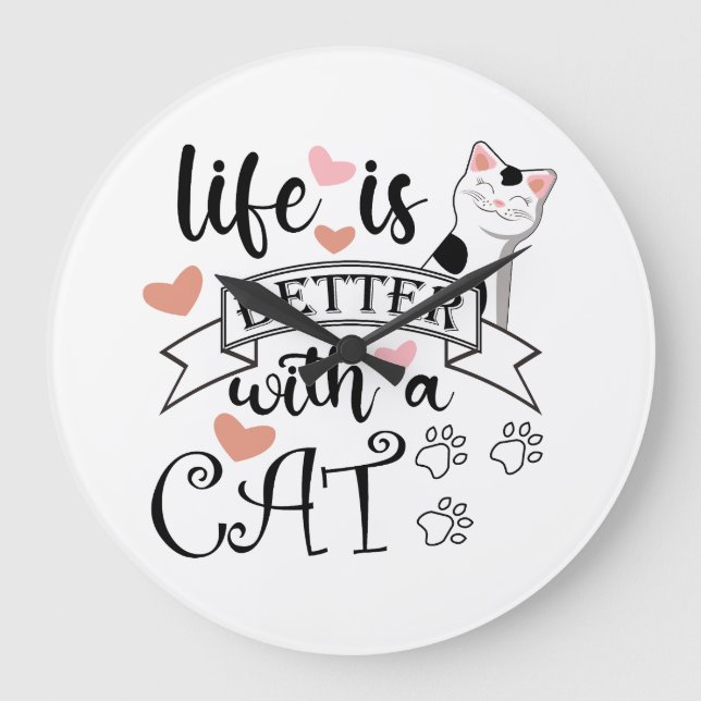 Relógio Grande A vida é melhor com um slogan de citação do Cat (Frente)