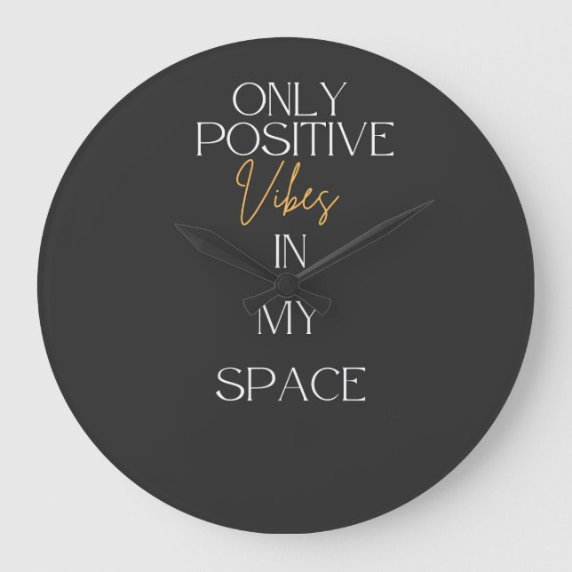 Relógio Grande Apenas Vibrações positivas no meu espaço (Frente)