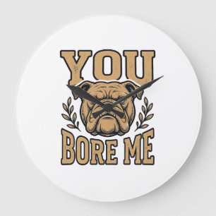 Relógio Grande Bulldog Antigo Você Me Enche de Tédio Design de Ca