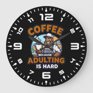 Relógio Grande Café Porque Ser Adulto é Difícil