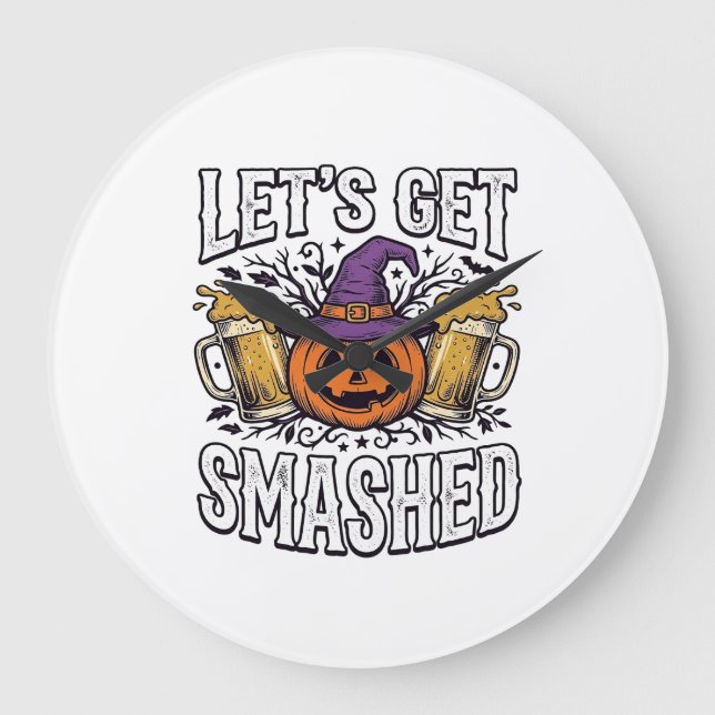 Relógio Grande Cerveja de Abóbora Halloween Let's Get Smashed (Frente)