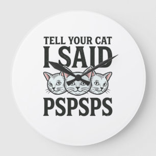 Relógio Grande Diga ao seu gato que eu disse Pspsps Gato engraçad