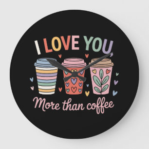 Relógio Grande Eu Te Amo Mais Que Café