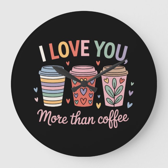 Relógio Grande Eu Te Amo Mais Que Café (Frente)