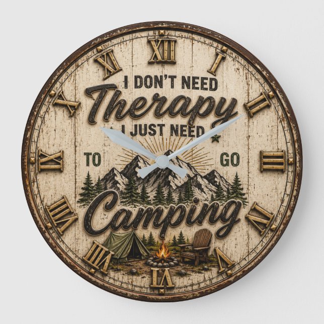 Relógio Grande I Don't Need Therapy I Just Need to Go Camping  (Frente)