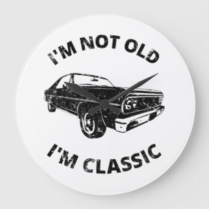 Relógio Grande     I'm Not Old I'm Classic  