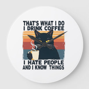 Relógio Grande Isso É O Que Eu Faço Eu Bebo Café Eu Odeio Pessoas