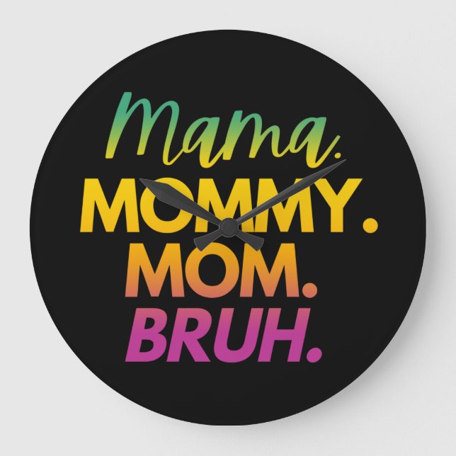 RELÓGIO GRANDE MAMÃE MAMÃE MÃE BRUH (Frente)