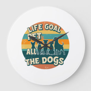Relógio Grande Meta da Vida Acariciar Todos os Cães Cópia