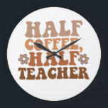 Relógio Grande Metade Café Metade Professor Volta às Aulas Profes<br><div class="desc">Metade Café Metade Professor Volta às Aulas Professor</div>
