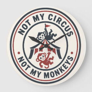 Relógio Grande Não é meu circo, não são meus macacos!