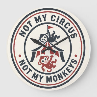 Relógio Grande Não é meu circo, não são meus macacos!