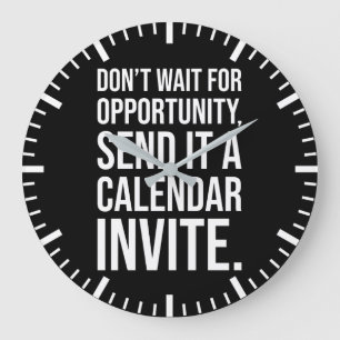 Relógio Grande Não espere por uma oportunidade - Motivação engraç