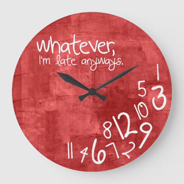 Relógio Grande o que quer que, mim estão atrasados de qualquer (Frente)