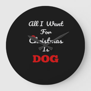 Relógio Grande Tudo o que Quero no Natal é Cachorro Presente Dive