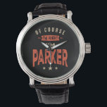 Relógio Parker Name Funny Personalizado Birthday Parker<br><div class="desc">Esta é uma design com texto Claro que estou certo que sou Parker. Um presente legal para amigos ou família chamado Parker. Se o seu primeiro ou sobrenome é Parker,  então este produto é para você. Presente para Parker no Dia de os namorados.</div>